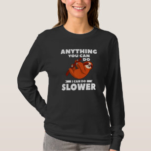 Alles, was Sie tun können, kann ich langsamer für T-Shirt