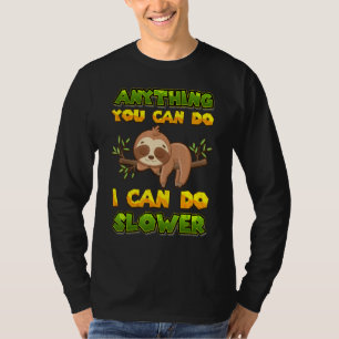 Alles, was Sie tun können, kann ich langsamer Lazy T-Shirt