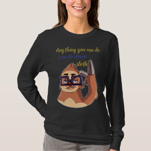 Alles, was Sie tun können, kann ich langsamer sage T-Shirt
