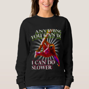 Alles, was Sie tun können, kann ich langsamere Sch Sweatshirt