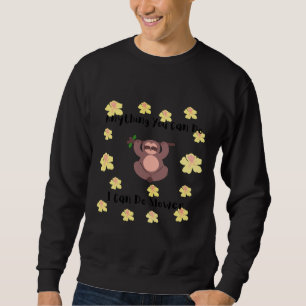 Alles, was Sie tun können, kann ich langsamere Sei Sweatshirt