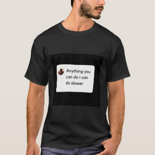Alles, was Sie tun können, kann ich langsamere Slo T-Shirt