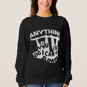 Alles, was Sie tun können, kann ich langsamere Son Sweatshirt