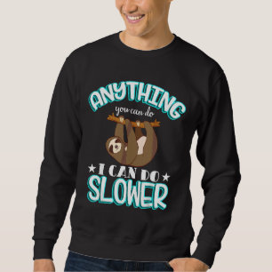 Alles, was Sie tun können, kann ich langsamere Tag Sweatshirt