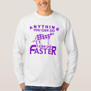 ALLES, WAS SIE TUN KÖNNEN, KANN ICH SCHNELLER MACH T-Shirt