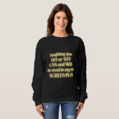 Alles, was Sie tun oder sagen, kann und wird in me Sweatshirt (Vorne ganz)