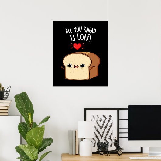 Alles, was Sie wissen, ist Loaf Funny Brot Puppe D Poster (Heimbüro)