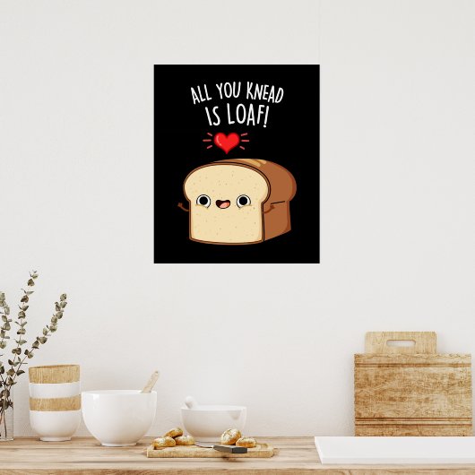 Alles, was Sie wissen, ist Loaf Funny Brot Puppe D Poster (Küche)