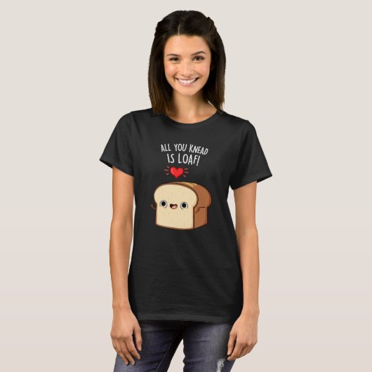 Alles, was Sie wissen, ist Loaf Funny Brot Puppe D T-Shirt (Vorne ganz)