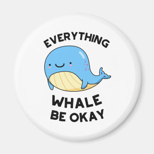 Alles, was Whale in Ordnung Funny Whale Puff Magnet