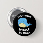Alles, was Whale okay lustigen Wal Pun Dark BG Button (Vorne & Hinten)