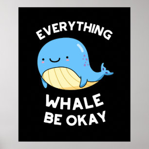 Alles, was Whale okay lustigen Wal Pun Dark BG Poster