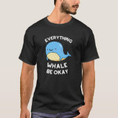 Alles, was Whale okay lustigen Wal Pun Dark BG T-Shirt (Vorderseite)