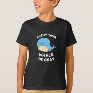Alles, was Whale okay lustigen Wal Pun Dark BG T-Shirt