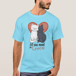 Alles, was wir brauchen, ist Liebe Cartoon Katzen T-Shirt