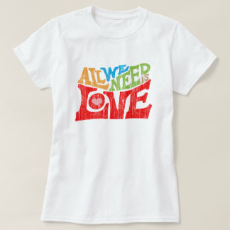 Alles was wir brauchen ist Liebe Retro-Typografie- T-Shirt