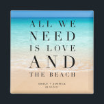 Alles was wir brauchen ist Liebe und die Hochzeit  Magnet<br><div class="desc">Schöne Magnete aus der Gastgeschenk Hochzeit am Strand mit dem Sprichwort "Alles was wir brauchen ist Liebe und Strand". Maßgeschneidert mit Ihren Namen und Hochzeitstermin.</div>