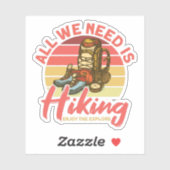 Alles, was wir brauchen, ist Wandern genießen Sie Aufkleber (Blatt)