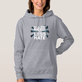 "ALLES WAS WIR BRAUCHEN IST WENIGER HASS" T-Shirt Hoodie