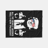 Alles was wir brauchten, war ein neuer Präsident F Fleecedecke (Vorderseite (Horizontal))