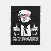 Alles was wir brauchten, war ein neuer Präsident F Fleecedecke (Vorderseite)