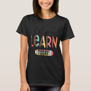 Alles, was wir heute lernen T-Shirt