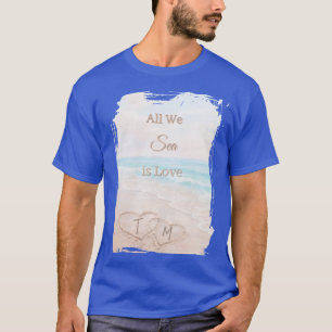 Alles was wir sehen ist Liebesstrand Herzen Sand B T-Shirt