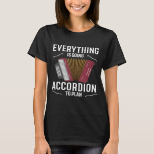 Alles wird begleitet werden, um Accordion zu plane T-Shirt