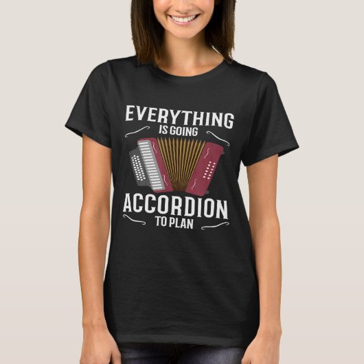 Alles wird begleitet werden, um Accordion zu plane T-Shirt (Vorderseite)