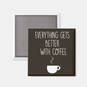 Alles wird besser mit Kaffee Magnet (Vorderseite/Rückseite)