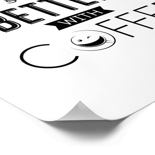 Alles wird besser mit Kaffee, Zitat Poster (Ecke)