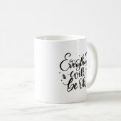 Alles wird gut sein inspirierendes Zitat Kaffeetasse (VorderseiteRechts)