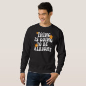 Alles wird in Ordnung ästhetische Trendsetter sein Sweatshirt (Vorne ganz)