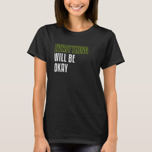 Alles wird in Ordnung positive Vibes Lässige Insp T-Shirt