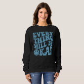Alles wird okay sein Positives Zitat Blumen Gesich Sweatshirt (Vorne ganz)