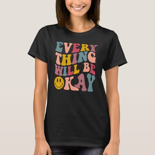 Alles wird okay sein positives Zitat Blumen Gesich T-Shirt (Vorderseite)