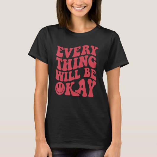 Alles wird okay sein positives Zitat Blumen Gesich T-Shirt (Vorderseite)