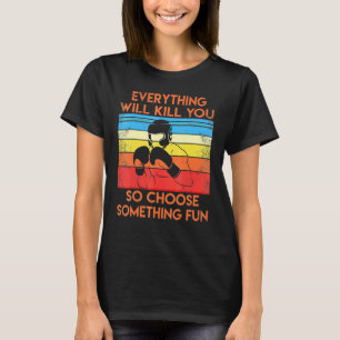 Alles wird Sie töten, so wählen Spaß - Boxen vi T-Shirt