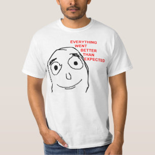 Alles wollen besser als erwartet T-Shirt