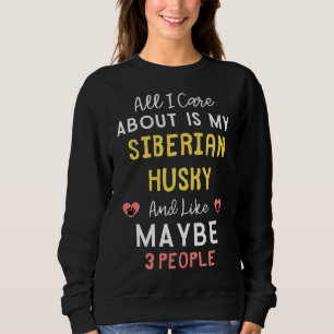 Alles, worum ich mich kümmere, ist mein sibirische sweatshirt