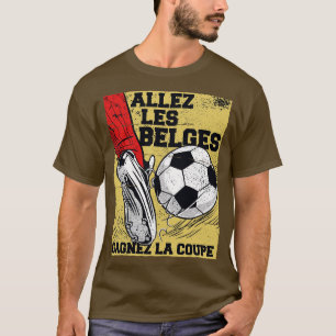 Allez les Belges Gagnez la Coupe Go Belgien gewinn T-Shirt