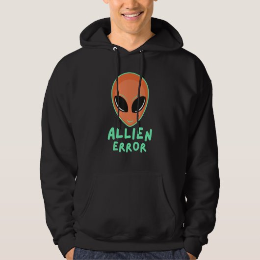 Allien error face galaxy creature joke humor quote hoodie (Vorderseite)
