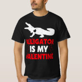 Alligator ist mein Valentine T-Shirt (Vorderseite)