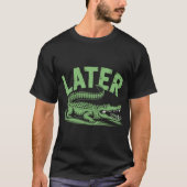Alligator Pun Later Gator T-Shirt (Vorderseite)