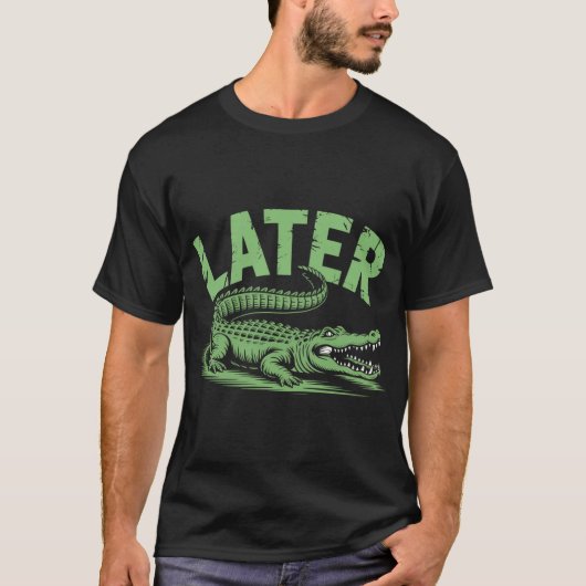  Alligator Pun Later Gator T-Shirt (Vorderseite)