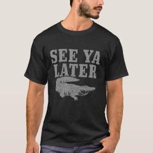 Alligator See Ya Spater Vintag Florida Everglades T-Shirt