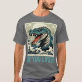 Alligator sieht dich später T-Shirt (Vorderseite)