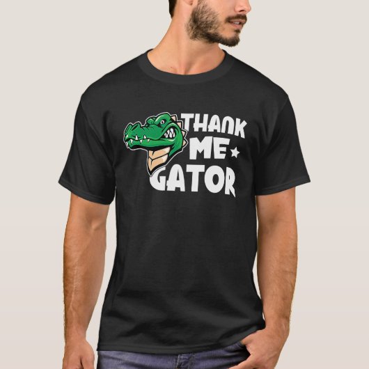 Alligator Thank Me Gator T-Shirt (Vorderseite)