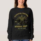 Alligators Hunting Like A Normal Hunter Only Way C Sweatshirt (Vorderseite)