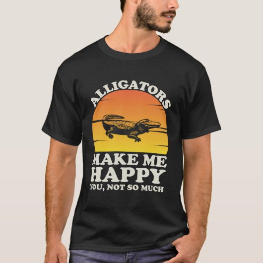 Alligators Make Me Happy Alligator Clothes Alligat T-Shirt (Vorderseite)